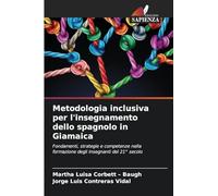 Metodologia inclusiva per l'insegnamento dello spagnolo in Giamaica: Fondamenti, strategie e competenze nella formazione degli insegnanti del 21° secolo