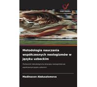 Metodologia nauczania wspó¿czesnych neologizmów w j¿zyku uzbeckim: Podr¿cznik metodologiczny dotycz¿cy neologizmów we wspó¿czesnym j¿zyku uzbeckim