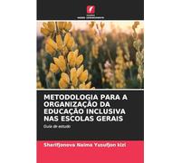 METODOLOGIA PARA A ORGANIZAÇÃO DA EDUCAÇÃO INCLUSIVA NAS ESCOLAS GERAIS: Guia de estudo