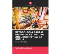 METODOLOGIA PARA O ENSINO DA ESTRUTURA LINGUOSEMIÓTICA DA LÍNGUA: manual metodológico