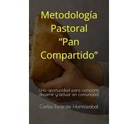 Metodología Pastoral “Pan Compartido”: Una invitación a compartir, discernir y actuar en comunidad.