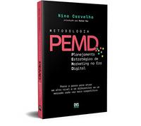 METODOLOGIA PEMD PLANEJAMENTO ESTRATÉGICO DE MARKETING NA ERA DIGITAL - PASSO A PASSO PARA ATUAR EM