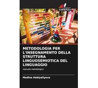 Metodologia Per l'Insegnamento Della Struttura Linguosemiotica del Linguaggio: manuale metodologico
