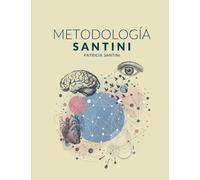 Metodología Santini: Sistema de Aprendizaje Neurocognitivo Transformacional de Innovación Nuclear Integral
