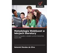 Metodologia WebQuest w lekcjach literatury: Studium przypadku z udzia¿em uczniów trzeciej klasy liceum IFMA