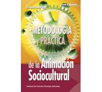 Metodología y práctica de la Animación Sociocultural: 31 (Escuela de animación)