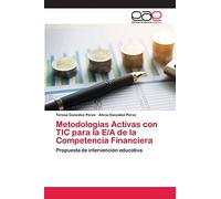 Metodologías Activas con TIC para la E/A de la Competencia Financiera: Propuesta de intervención educativa