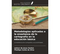 Metodologías aplicadas a la enseñanza de la cartografía en la educación básica: La enseñanza de la cartografía y sus posibilidades
