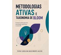 Metodologias Ativas e Taxonomia de Bloom: Da teoria à prática para uma aprendizagem significativa no século XXI