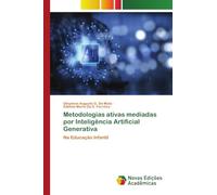 Metodologias ativas mediadas por Inteligência Artificial Generativa: Na Educação Infantil