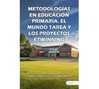 Metodologías en educación primaria.: El mundo tarea y los proyectos Etwinning