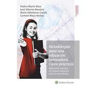 Metodologías para Una Educación Innovadora. Casos Prácticos. Aplicación Práctica en nuevos Espacios para El Aprendizaje (SIN COLECCION)