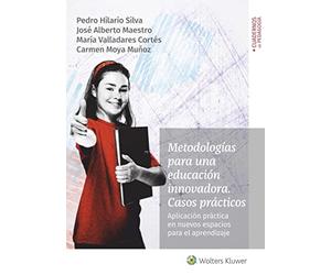 Metodologías para Una Educación Innovadora. Casos Prácticos. Aplicación Práctica en nuevos Espacios para El Aprendizaje (SIN COLECCION)