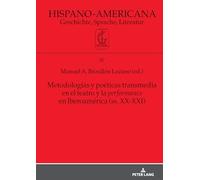 Metodologías y poéticas transmedia en el teatro y la performance en Iberoamérica (ss. XX-XXI): 87 (Hispano-Americana)