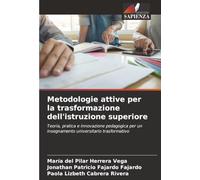 Metodologie attive per la trasformazione dell'istruzione superiore: Teoria, pratica e innovazione pedagogica per un insegnamento universitario trasformativo