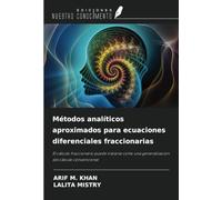Métodos analíticos aproximados para ecuaciones diferenciales fraccionarias: El cálculo fraccionario puede tratarse como una generalización del cálculo convencional