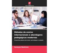 Métodos de ensino internacionais e abordagens pedagógicas modernas: Perspectivas globais sobre ensino, aprendizagem e avaliação