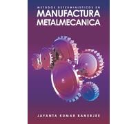 METODOS DETERMINISTICOS EN MANUFACTURA METALMECANICA