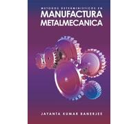 METODOS DETERMINISTICOS EN MANUFACTURA METALMECANICA