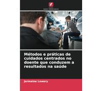 Métodos e práticas de cuidados centrados no doente que conduzem a resultados na saúde