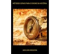 Métodos Gerais Para O Ensino Da História (ebook)