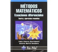Métodos Matemáticos. Ecuaciones diferenciales. Teoría y ejercicios resueltos. (INFORMATICA GENERAL)