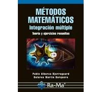 Métodos Matemáticos. Integración múltiple. Teoría y ejercicios resueltos. (INFORMATICA GENERAL)
