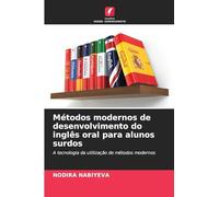 Métodos modernos de desenvolvimento do inglês oral para alunos surdos: A tecnologia da utilização de métodos modernos