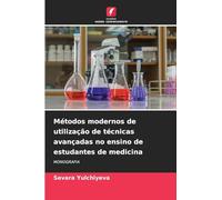 Métodos modernos de utilização de técnicas avançadas no ensino de estudantes de medicina: MONOGRAFIA