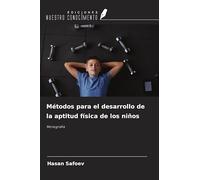 Métodos para el desarrollo de la aptitud física de los niños: Monografía