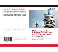 Métodos para la enseñanza bíblica en los grupos de nivel secundario: Investigación bibliográfica sobre métodos de enseñanza bíblica