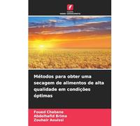 Métodos para obter uma secagem de alimentos de alta qualidade em condições óptimas