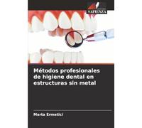 Métodos profesionales de higiene dental en estructuras sin metal