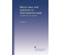 Metric laws and practices in international trade: A handbook for U.S. exporters