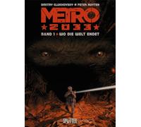 Metro 2033 (Comic). Band 1 (von 4): Wo die Welt endet