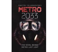Metro 2033: The cult international bestseller and inspiration behind the METRO video game franchise
