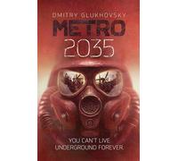 Metro 2035: The third darkly thrilling book in the METRO series and inspiration behind the bestselling METRO video game franchise