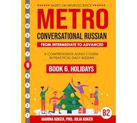 METRO: Conversational Russian. Book 6. Holidays: From Intermediate to Advanced. A Comprehensive Audio Course in Practical Daily Russian