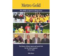 Metro Gold: The Ability of Sport to Change Lives: History of Metro Sports and Social Club for the Vision Impaired