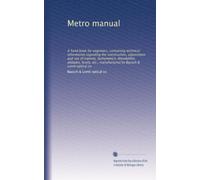 Metro manual: A hand book for engineers, containing technical information regarding the construction, adjustment and use of transits, tachymeters, ... manufactured by Bausch & Lomb optical co