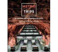 Metro trips: Un sugerente viaje por los metros del mundo (Guías Singulares)