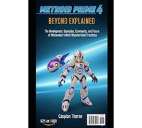 Metroid Prime 4: Beyond Explained: The Development, Gameplay, Community, and Future of Nintendo’s Most Mysterious Franchise