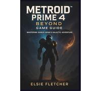 Metroid Prime 4: Beyond Game Guide: Mastering Samus Aran’s Galactic Adventure