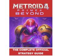 METROID PRIME 4: BEYOND: THE COMPLETE OFFICIAL STRATEGY GUIDE