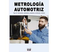 METROLOGÍA AUTOMOTRIZ: Tipos, SI, Instrumentos, calibradores, probadores, osciloscopio, símbolos