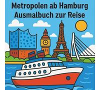 Metropolen ab Hamburg - Das Ausmalbuch zur Reise: Das fröhliche Ausmalbuch für kleine Kreuzfahrer - mit Hamburg, London, Paris, Brügge & Rotterdam