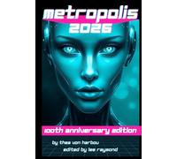 Metropolis: The Definitive 100-Year Anniversary Edition: (New Translation, Illustrated & Annotated for the modern reader)
