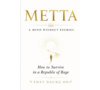 Metta: A Mind Without Enemies: How to Survive in a Republic of Rage