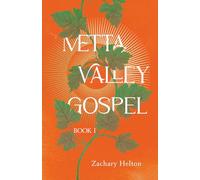 Metta Valley Gospel: Book 1 (The Metta Valley Gospel Series)