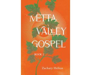 Metta Valley Gospel: Book 1 (The Metta Valley Gospel Series)